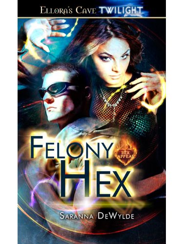 Felony Hex by Saranna DeWylde