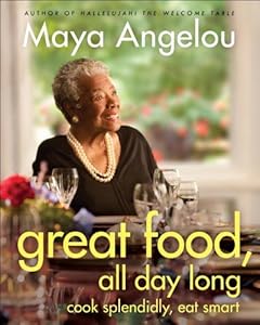 Great Food, All Day Long: Cook Splendidly, Eat Smart