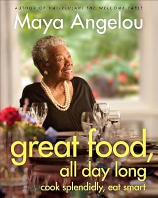 Great Food, All Day Long: Cook Splendidly, Eat Smart