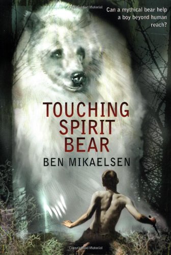 Touching Spirit Bear by Ben Mikaelsen