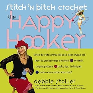 Stitch 'N Bitch Crochet: The Happy Hooker