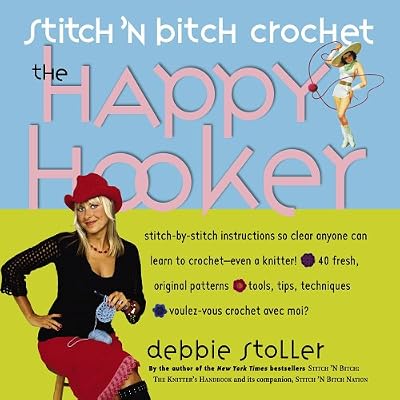 Stitch 'N Bitch Crochet: The Happy Hooker
