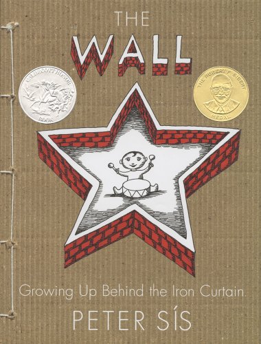 The Wall: Growing Up Behind the Iron Curtain (Caldecott Honor Book) by Peter Sís