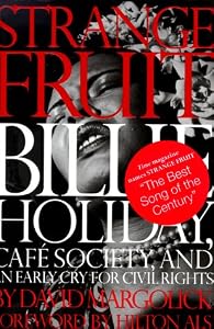 Strange Fruit: Billie Holiday, Cafe Society, And An Early Cry For Civil Rights
