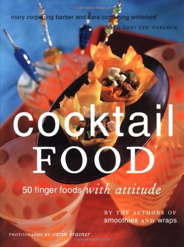 Cocktail Food: 50 Finger Foods with Attitude by Sara Corpening Whiteford