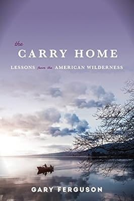 The Carry Home: Lessons From the American Wilderness
