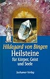 Hildegard von Bingen. Heilsteine. Für Körper, Geist und Seele - Evelyn Thomsen