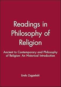 Readings in Philosophy of Religion: Ancient to Contemporary and Philosophy of Religion: An Historical Introduction