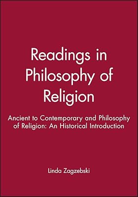 Readings in Philosophy of Religion: Ancient to Contemporary and Philosophy of Religion: An Historical Introduction