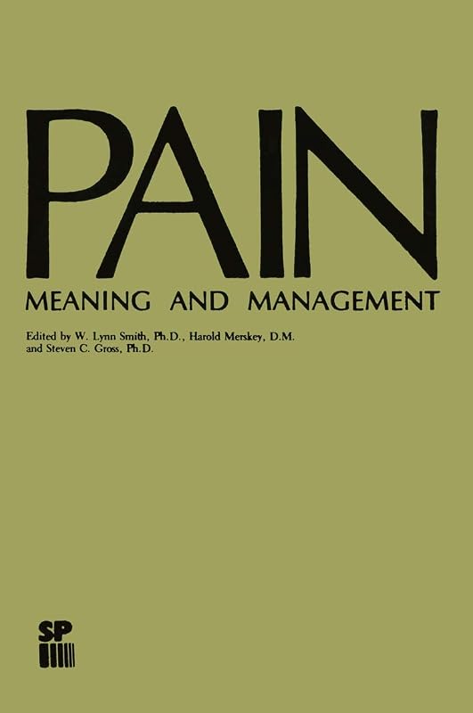 Pain, meaning and management by etc. Smith, W Lynn