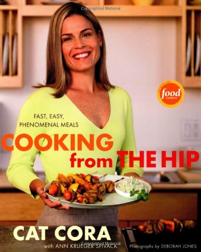 Cooking From the Hip: Fast, Easy, Phenomenal Meals by Cat Cora