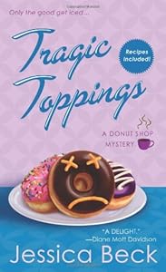 Tragic Toppings: A Donut Shop Mystery