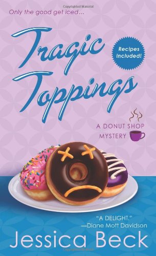 Tragic Toppings: A Donut Shop Mystery by Jessica Beck