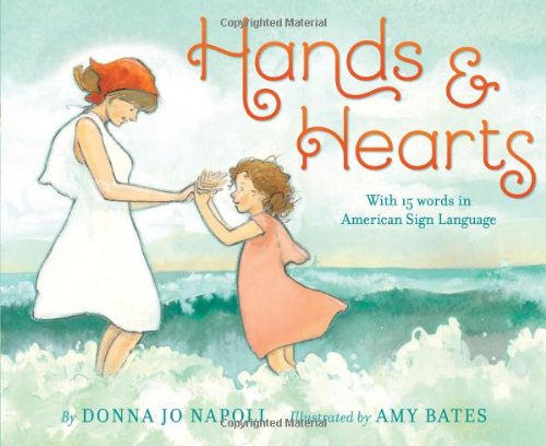 Hands &amp; Hearts: With 15 Words in American Sign Language by Donna Jo Napoli
