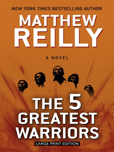 The 5 Greatest Warriors by Matthew Reilly