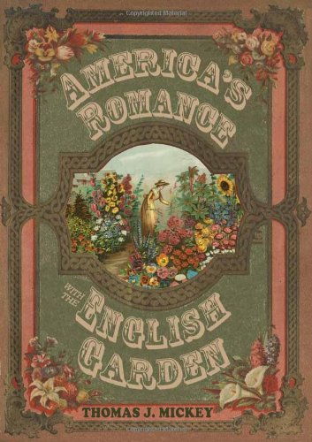 America's Romance with the English Garden by Thomas J. Mickey