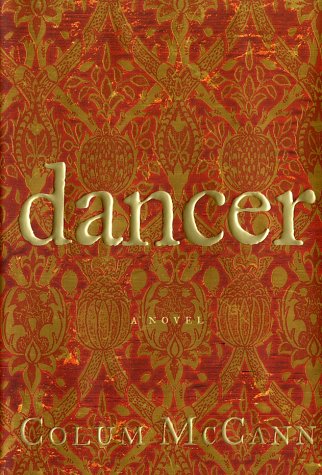 Dancer: A Novel by Colum McCann