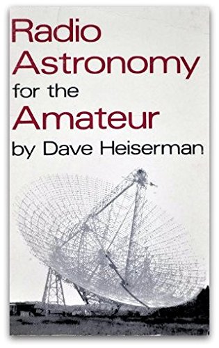 Radio astronomy for the amateur by David L Heiserman