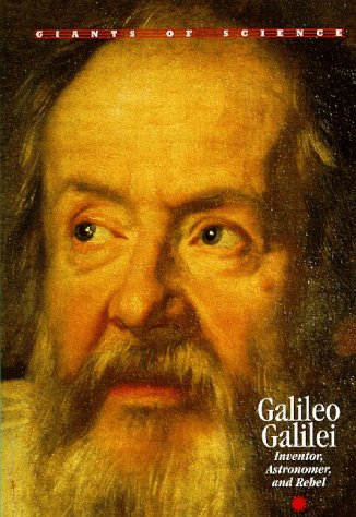 Galileo Galilei: Inventor, Astronomer, and Rebel (Giants of Science) by Michael White