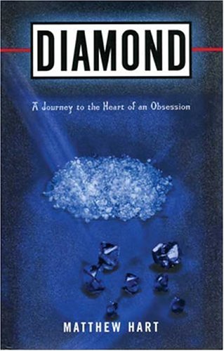 Diamond: A Journey to the Heart of an Obsession by Matthew Hart