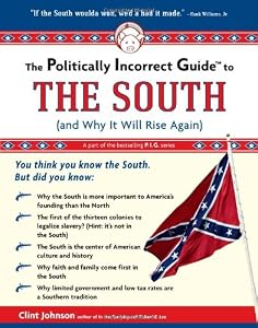 The Politically Incorrect Guide to the South (and Why It Will Rise Again)