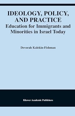 Ideology, Policy, and Practice: Education for Immigrants and Minorities in Israel Today
