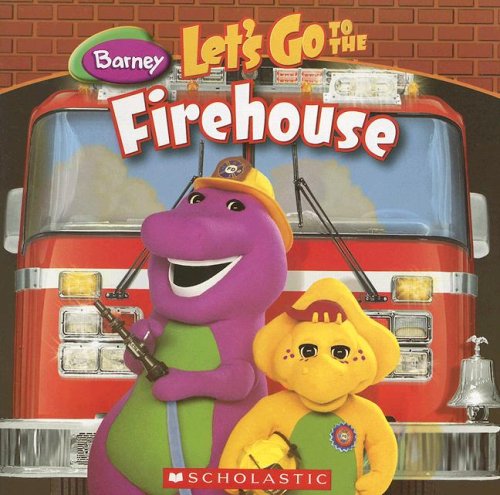 Let's Go To The Firehouse (Barney) by Scholastic
