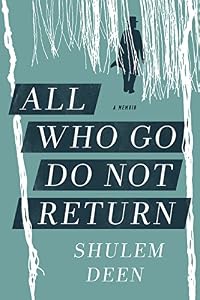 All Who Go Do Not Return: A Memoir