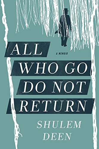 All Who Go Do Not Return: A Memoir by Shulem Deen