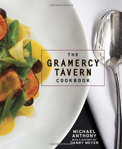 The Gramercy Tavern Cookbook by Michael Anthony