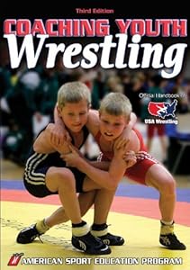 Coaching Youth Wrestling - 3rd Edition