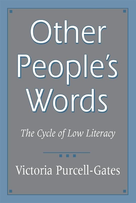 Other People’s Words: The Cycle of Low Literacy by Victoria Purcell-Gates