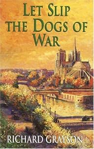 Let Slip the Dogs of War by Richard Grayson