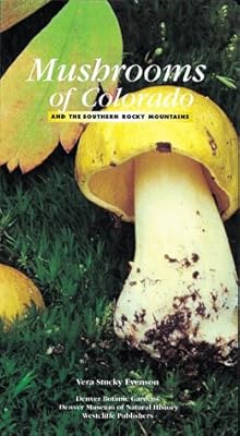 Mushrooms of Colorado and the Southern Rocky Mountains
