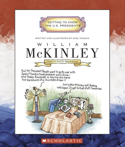 William McKinley: Twenty-Fifth President 1897-1901 (Getting to Know the U.S. Presidents) by Mike Venezia