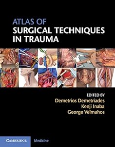 Atlas of Surgical Techniques in Trauma by Demetrios Demetriades