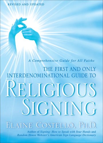 Religious Signing: A Comprehensive Guide for All Faiths by Elaine Costello Ph.D.