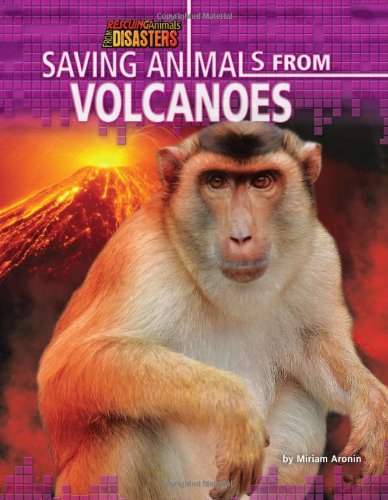 Saving Animals from Volcanoes by Miriam Aronin