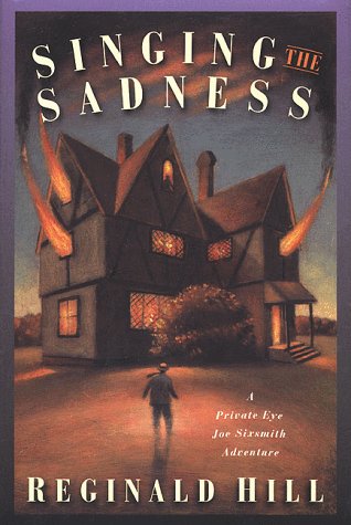 Singing the Sadness: A P.I. Joe Sixsmith Mystery by Reginald Hill