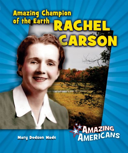 Amazing Champion of the Earth Rachel Carson by Mary Dodson Wade