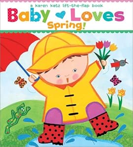 Baby Loves Spring!: A Karen Katz Lift-the-Flap Book
