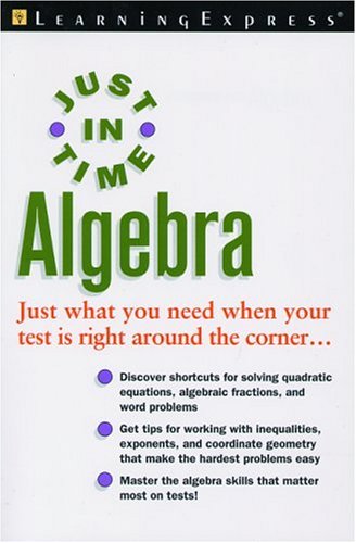 Just In Time Algebra by LearningExpress Editors