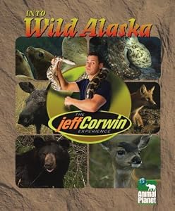 Into Wild Alaska (Jeff Corwin Experience)