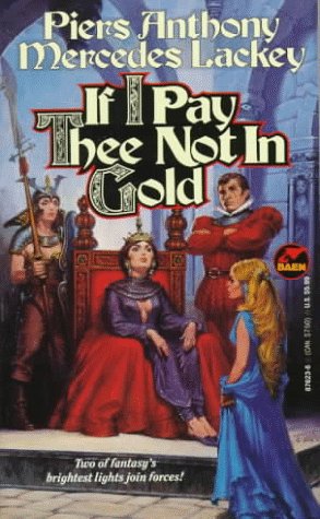If I Pay Thee Not in Gold by Piers Anthony
