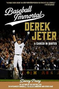 Baseball Immortal: Derek Jeter: A Career in Quotes