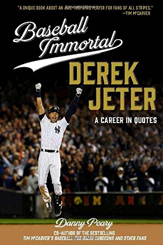 Baseball Immortal: Derek Jeter: A Career in Quotes by Danny Peary