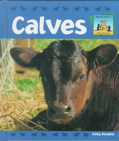 Calves (Baby Animals) by Kelly Doudna
