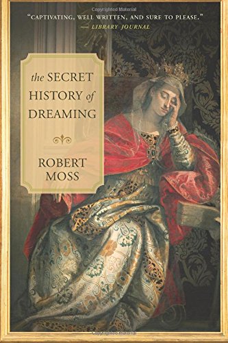 The Secret History of Dreaming by Robert Moss