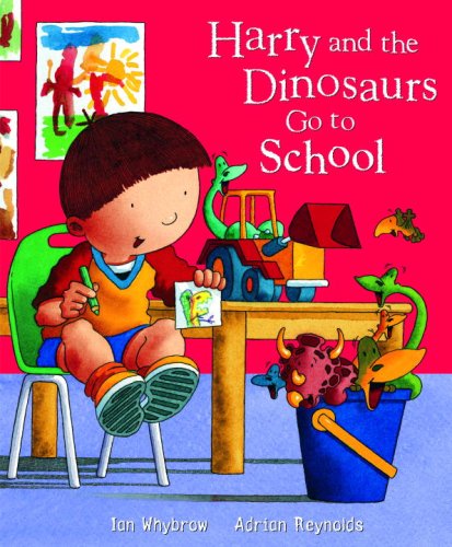 Harry and the Dinosaurs Go To School by Ian Whybrow