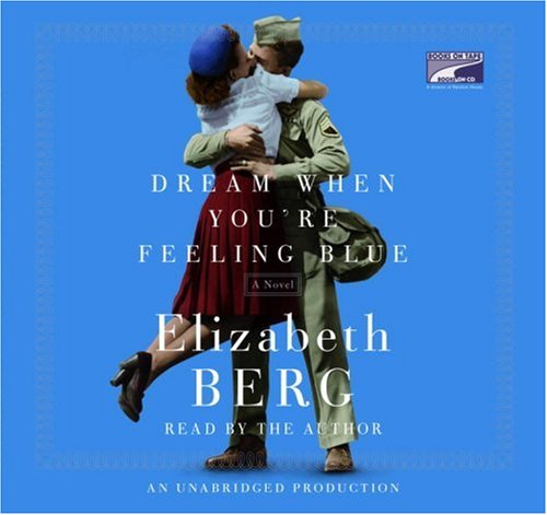 Dream When You're Feeling Blue by Elizabeth Berg